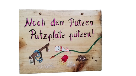 Holzschild *Nach dem Putzen Putzplatz putzen!