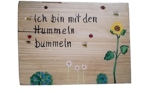 Holzschild *Bin mit den Hummeln bummeln*